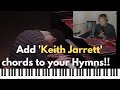 How to add Keith Jarrett Voicings and Chords to your own Hymns & Songs
