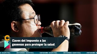 Impuesto a las gaseosas en México como medida de salud pública I Informe Capital