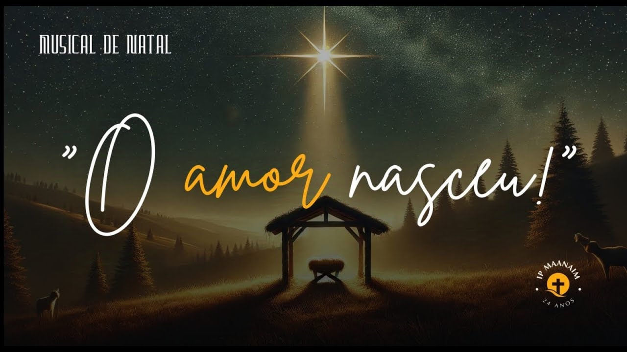 MUSICAL DE NATAL 2024 “O amor nasceu” | 22.12