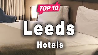 Top 10 Hotels in Leeds | England - English