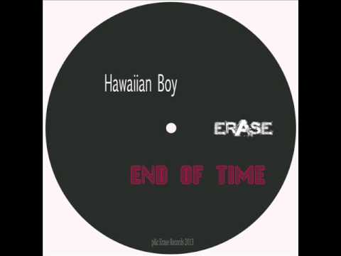 Hawaiian Boy - End Of Time Kovary remix)