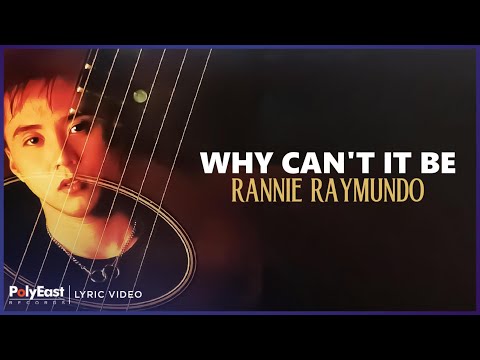 Rannie Raymundo - Why Can't It Be (Lyric Video)