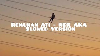 Download lagu Remukan Ati - NDX AKA (Slowed Version) mp3