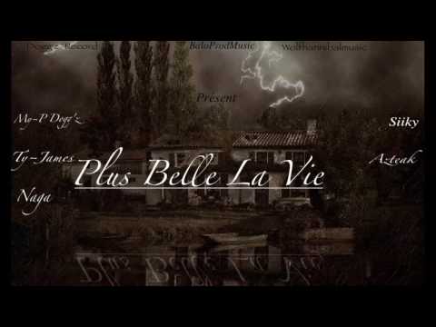 Plus Belle La Vie. Siiky x Azteak x Ty James x Nagazaky x My-P Dogg'z(Refrain)