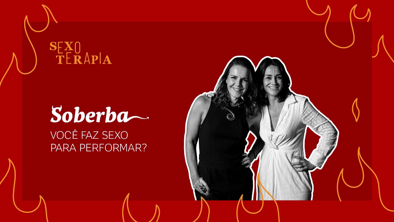 Sexoterapia #18: Soberba. Você faz sexo para impressionar?