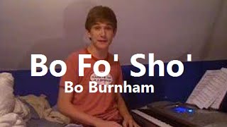 Bo Fo&#39; Sho&#39; w/ Lyrics - Bo Burnham