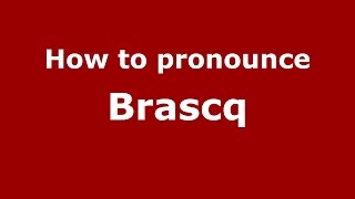 How to pronounce Brascq
