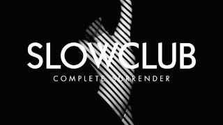 Slow Club - Complete Surrender (Official Audio)