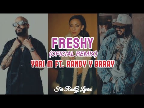 Yari M Ft. Randy Y Brray - Freshy (Oficial Remix) [Letra]