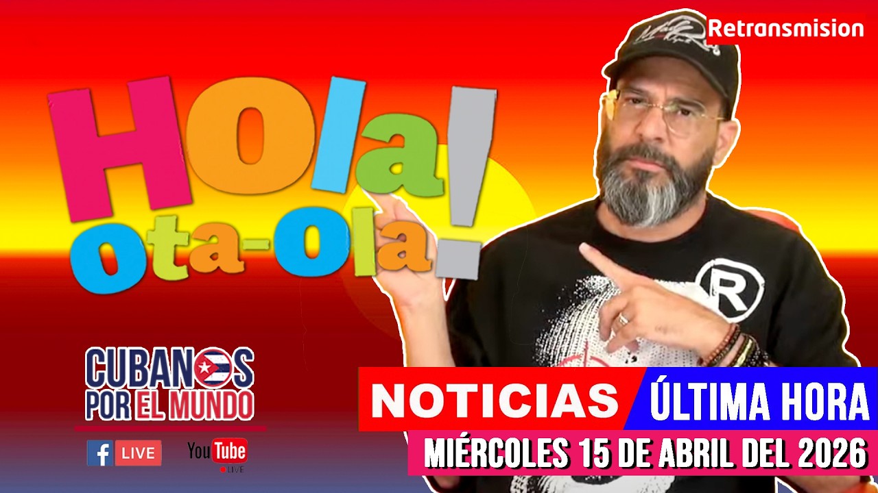 Alex Otaola en vivo, noticias de Cuba - Hola! Ota-Ola (miér 15 de abril del 2026) [RETRANSMISIÓN]