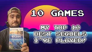 My Top 10 Best Sequels I've Played!
