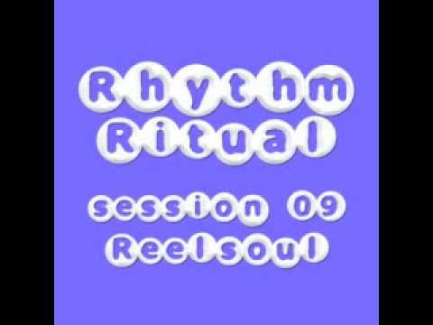 Rhythm Ritual Session 09 - Reelsoul