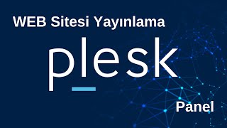 Plesk Panel'de Web Sitesi Nasıl Yayınlanır? | Adım Adım Rehber