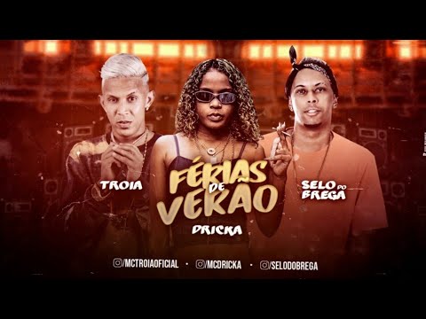 MC TROIA E SELO DO BREGA FEAT. MC DRICKA - FÉRIAS DE VERÃO