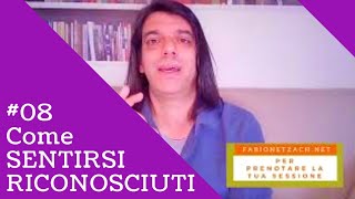 Come SENTIRSI RICONOSCIUTI #08