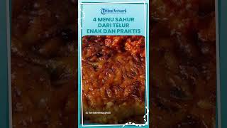 4 Menu Praktis Sahur dari Telur yang Wajib Kalian Coba, Rasanya Enak dan Bikin Nagih di Lidah!