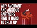 Why Avoidant and Anxious Partners Find It Hard to Split Up