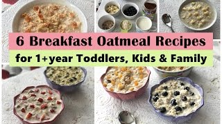 6 Oatmeal Breakfast Recipes ( for 1+ year Toddler, Kids & Family ) | Easy oatmeal recipes |