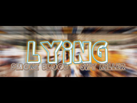 Smoke Blood | Shy Killer | Lying | Directed by FluShotMe
