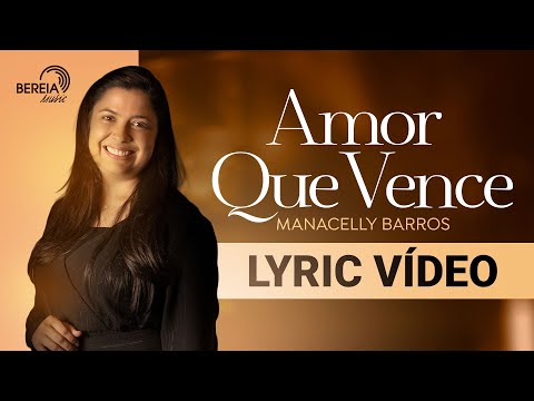 Manacelly Barros - Amor Que Vence (Lyric Vídeo) Álbum Recanto Musical vol 01