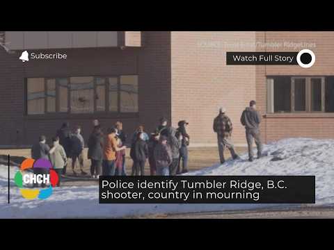 Police identify Tumbler Ridge, B.C. shooter, country in mourning