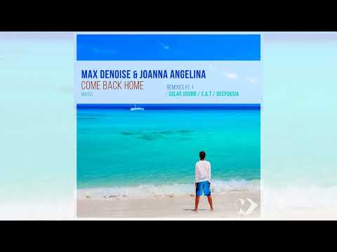 Max Denoise & Joanna Angelina - Come Back Home (Solar Sounds Afterglow Mix)