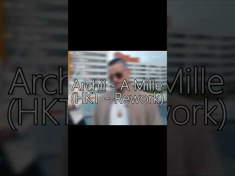 Archii - A Mille (HKT Rework)#archii #deutschrap #rapper #rework #neu #viralvideo #deutsch #musik