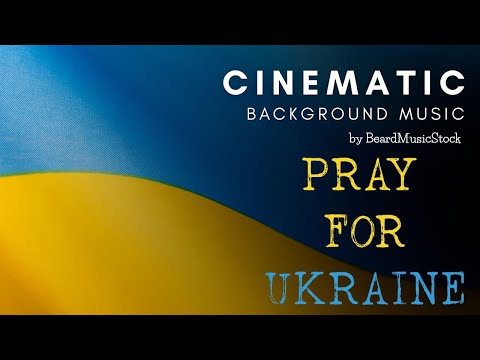 Pray For Ukraine. Patriotic Cinematic Background Music / [Cinematic] by BeardMusicStock
