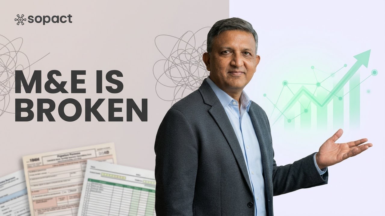 Traditional Monitoring and Evaluation (M&E) Is Broken — a masterclass by Unmesh Sheth, Founder & CEO of Sopact