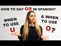 How to say OR in Spanish - When to use O or U | Clase con explicaciones en español