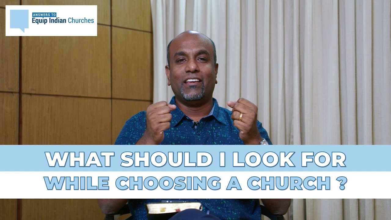 What Should I look for when choosing a church?