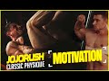 JOJORUSH - CLASSIC PHYSIQUE MOTIVATION - OLD SCHOOL BODYBUILDING