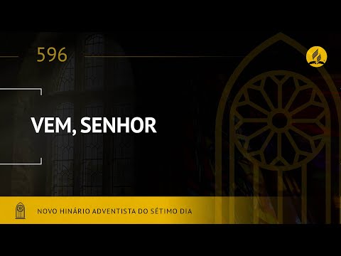Novo Hinário Adventista • Hino 596 • Vem, Senhor •  (Lyrics)