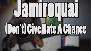 Jamiroquai - (Don&#39;t) Give Hate A Chance [Bass Cover]