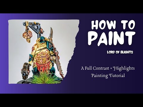 How to Paint - Lord of Blights - A Contrast Painting Tutorial 