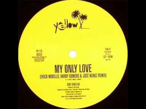 Bob Sinclar - My Only Love (Erick Morillo, Harry Romero & José Nunez Remix)