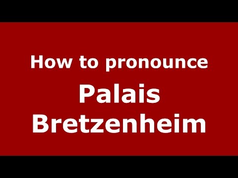 How to pronounce Palais Bretzenheim (Germany/German) - PronounceNames.com
