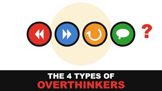 The 4 types of overthinkers