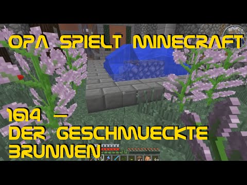 Grandpa plays Minecraft 1614 – The Decorated Fountain
