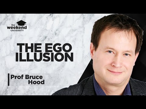 The Self Illusion - Why There's No 'You' Inside Your Head - Prof Bruce Hood