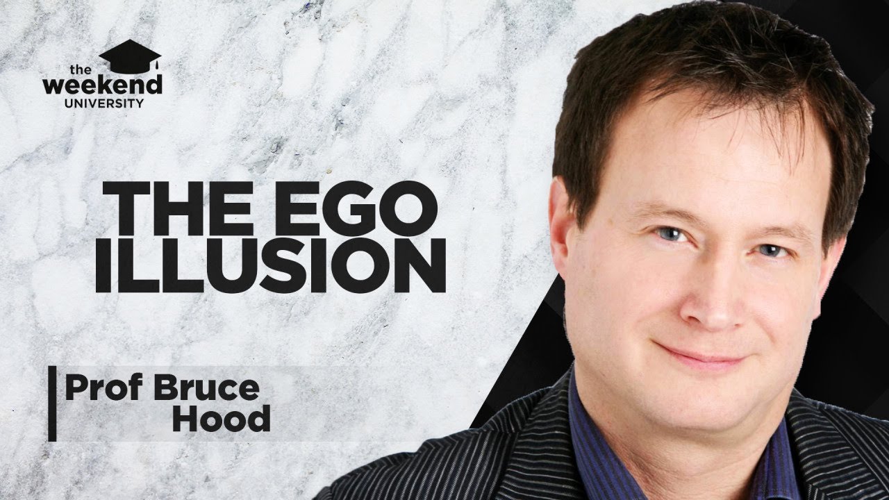 The Self Illusion - Why There's No 'You' Inside Your Head - Prof Bruce Hood