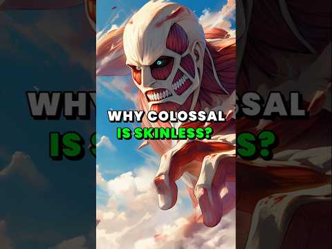 Why doesn't Colossal titan has skin? #attackontitan #aot