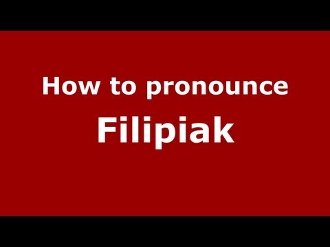 How to Pronounce Filipiak - PronounceNames.com