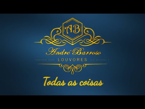 André Barroso - Todas as coisas (Cover_Fernandinho)