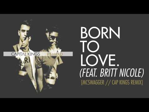 Video thumbnail for Born to Love (Mcswagger//Cap Kings Remix)