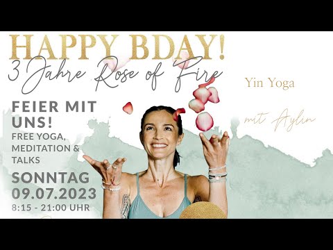 3 Jahre Rose Of Fire - YIN YOGA mit Aylin