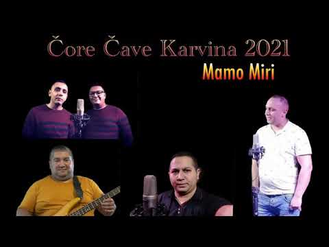 Čore Čave karvina & mamo miri (official video) 2021