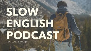 Slow English Podcast I Ep.15: Change (Level 1)
