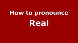 How to pronounce Real