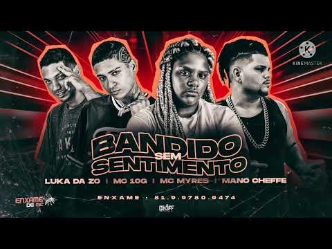 MC 10G LUKA DA ZO MANO CHEFFE E MC MYRES - BANDIDO SEM SENTIMENTO #bregãfunk2021 #funk #bregãfunk